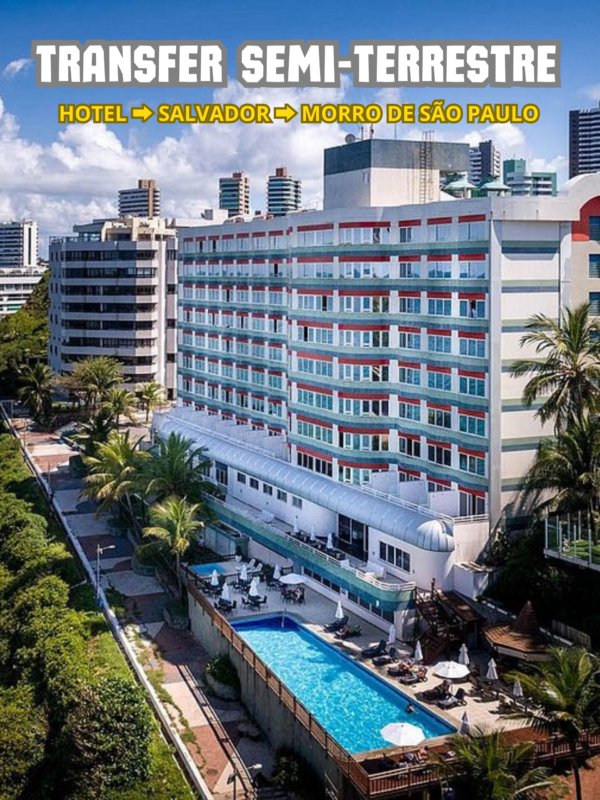 TRANSFER IDA (HOTEL ➡️ SALVADOR ➡️ MORRO DE SÃO PAULO)